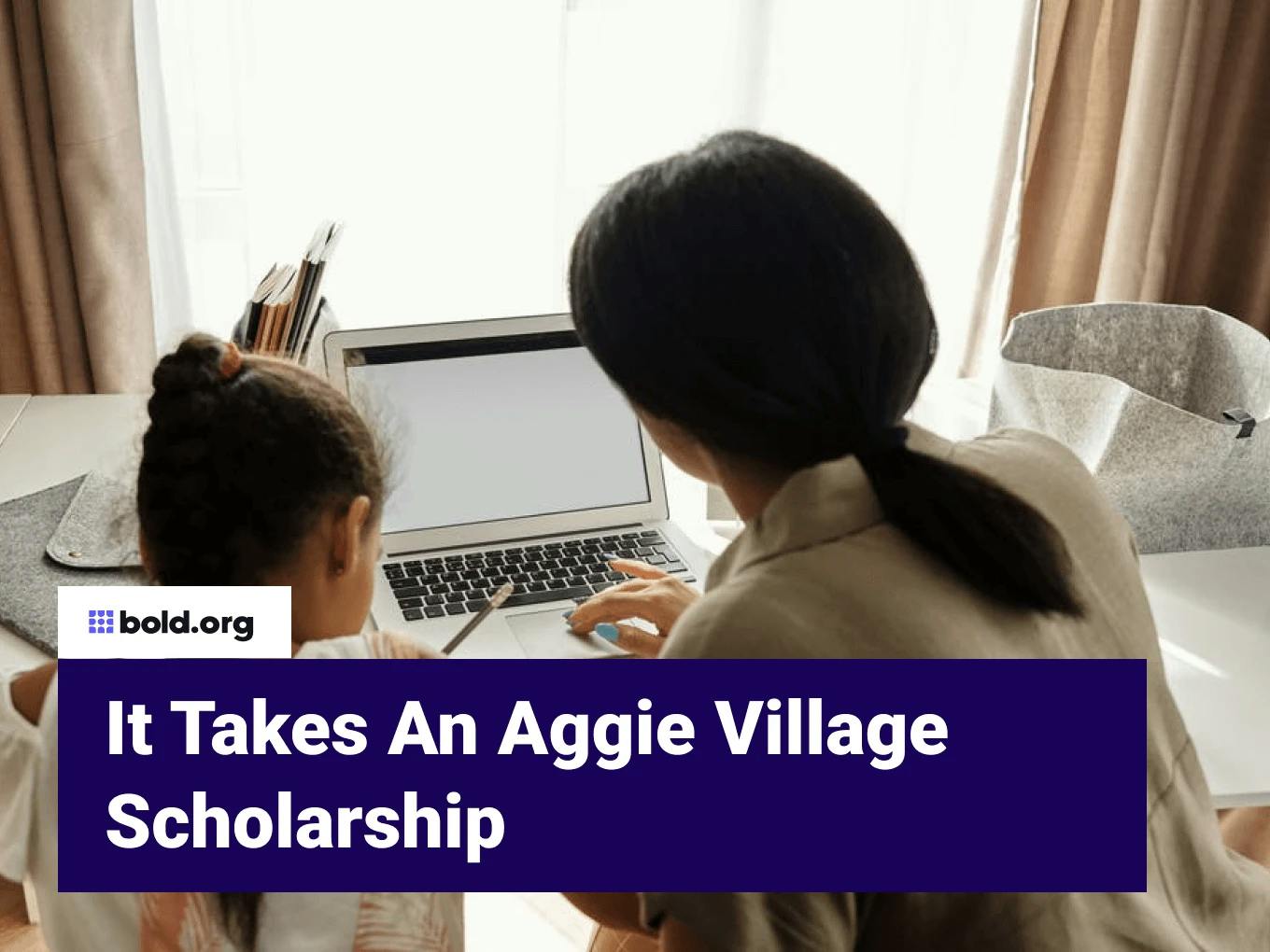 It Takes An Aggie Village Scholarship