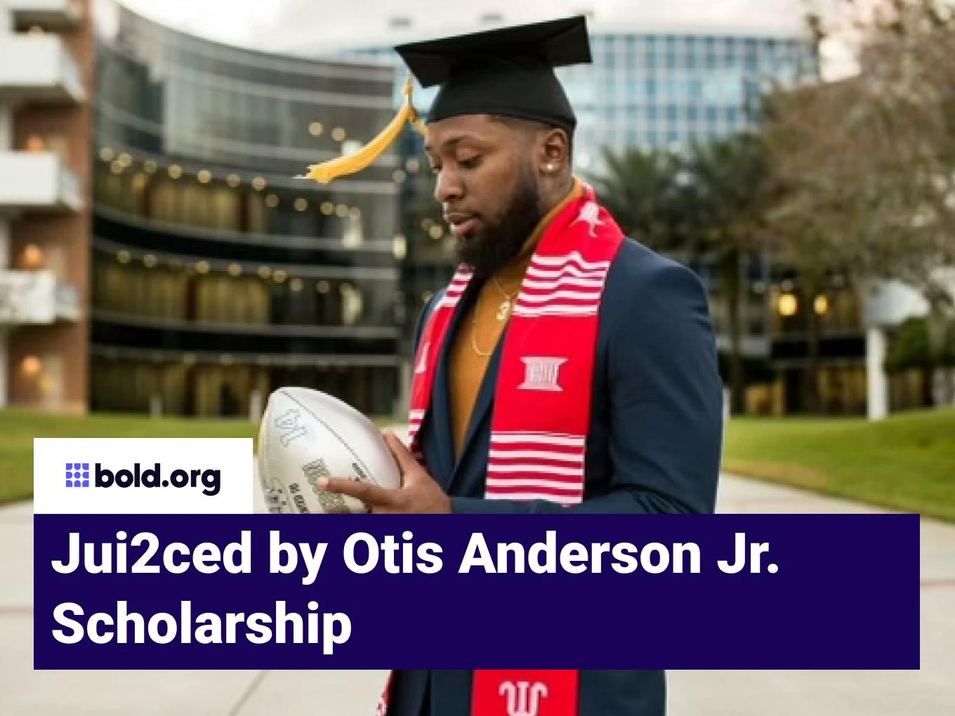 Jui2ced by Otis Anderson Jr. Scholarship