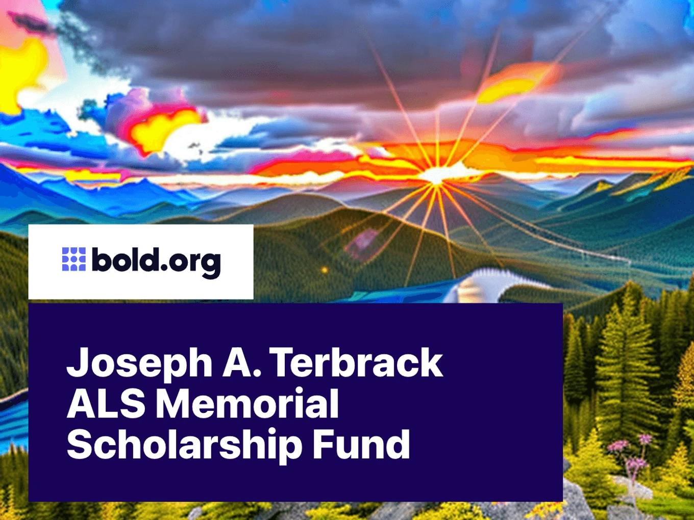 Joseph A. Terbrack ALS Memorial Scholarship Fund