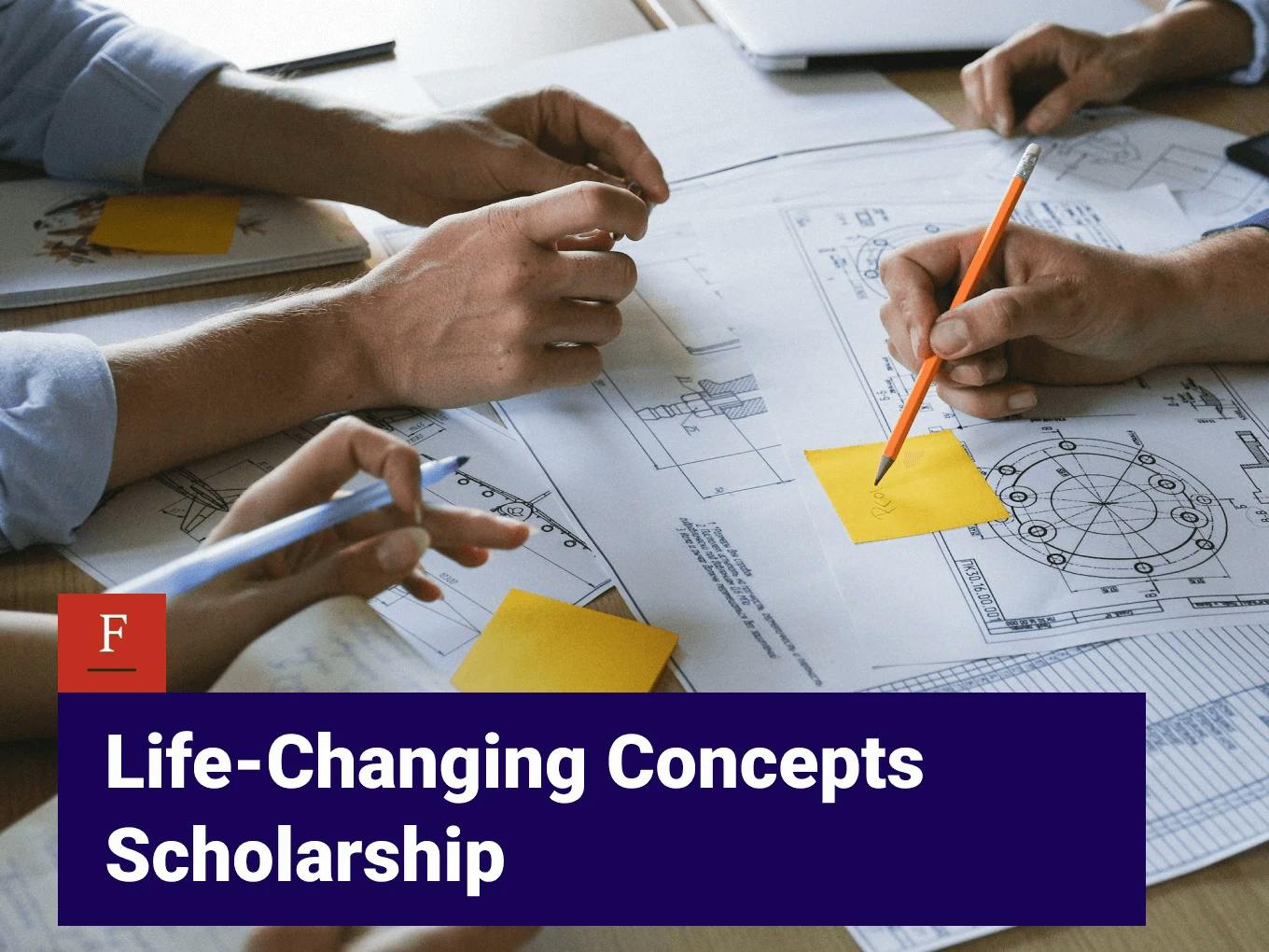 Life-Changing Concepts Scholarship