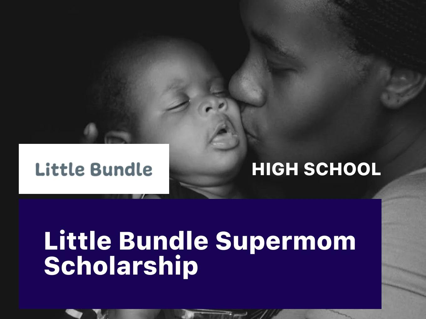 Little Bundle Supermom Scholarship — High School Award