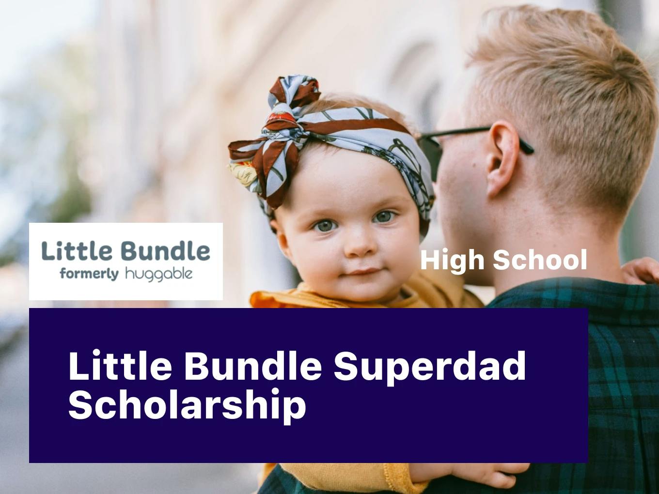 Little Bundle Superdad Scholarship — High School Award
