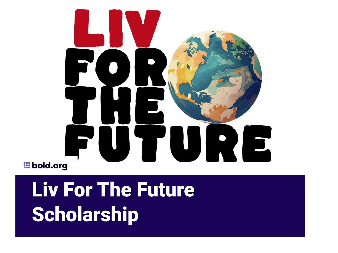 Liv For The Future Scholarship
