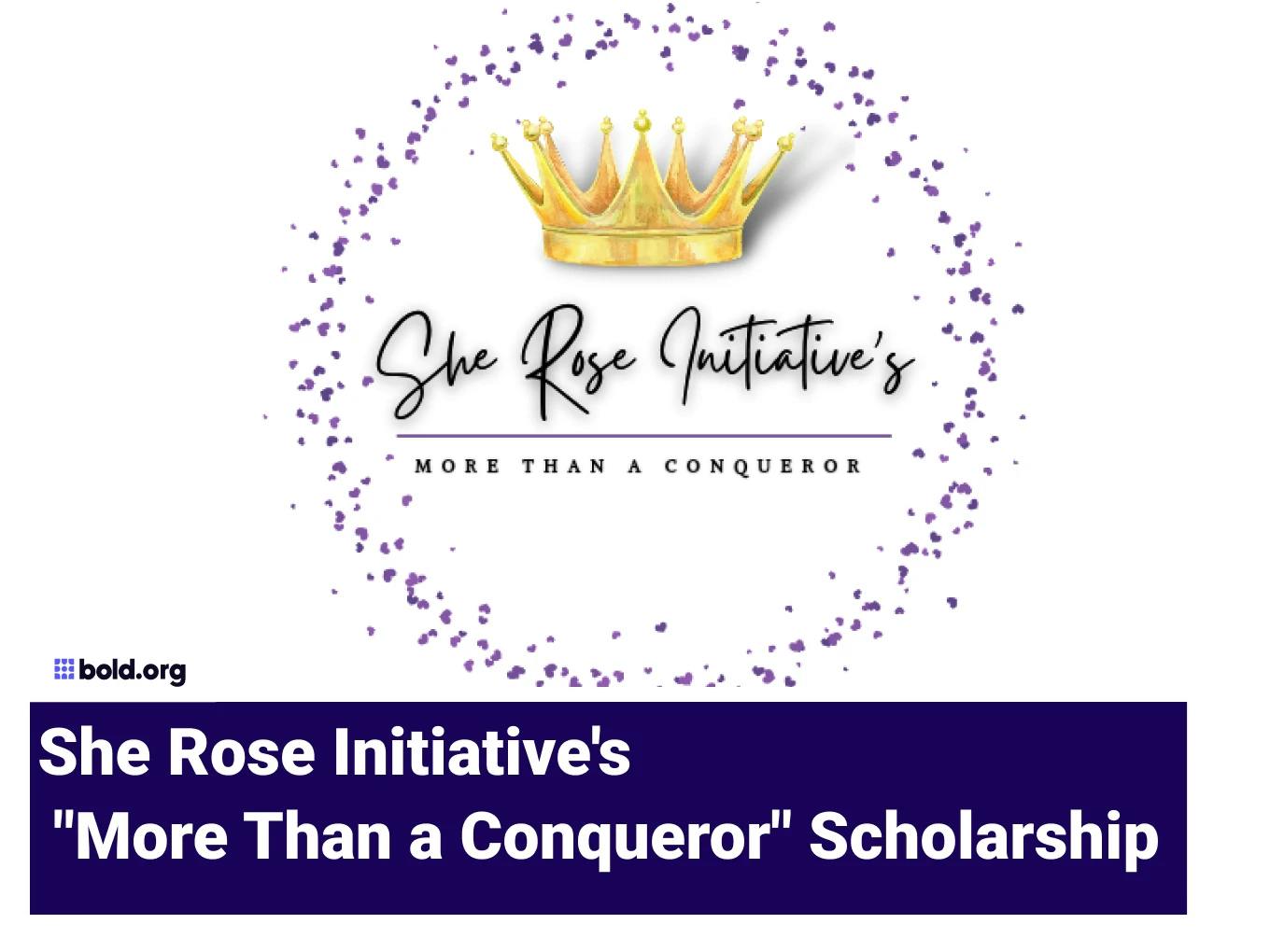 She Rose Initiative's "More Than a Conqueror" Scholarship