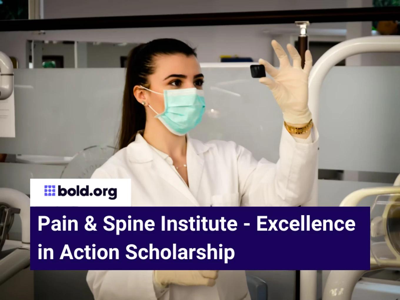 Pain & Spine Institute - Excellence in Action Scholarship