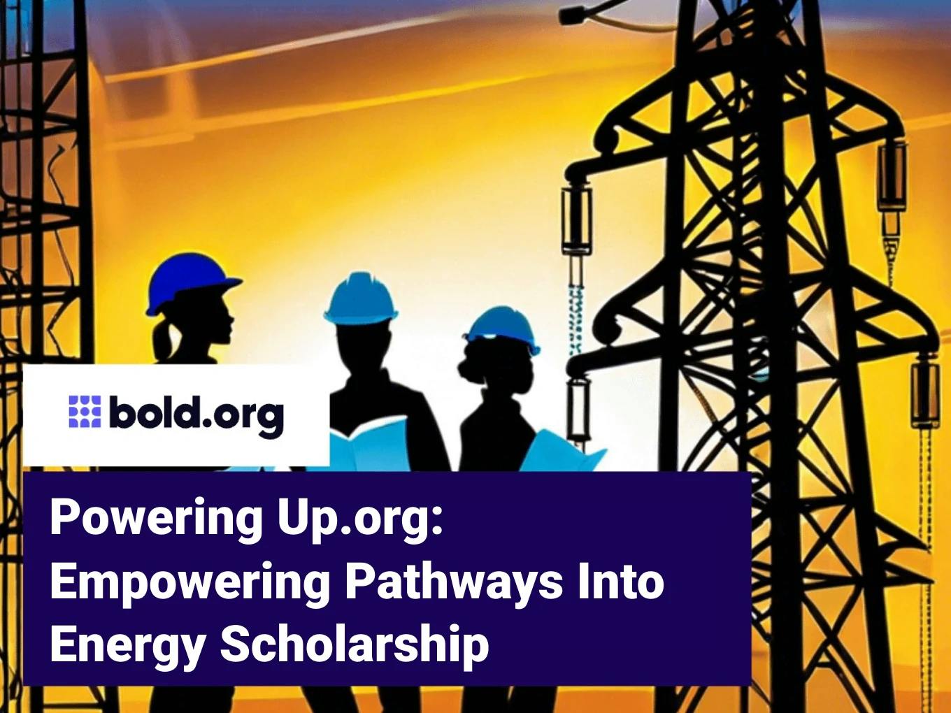 Powering Up.org: Empowering Pathways Into Energy Scholarship