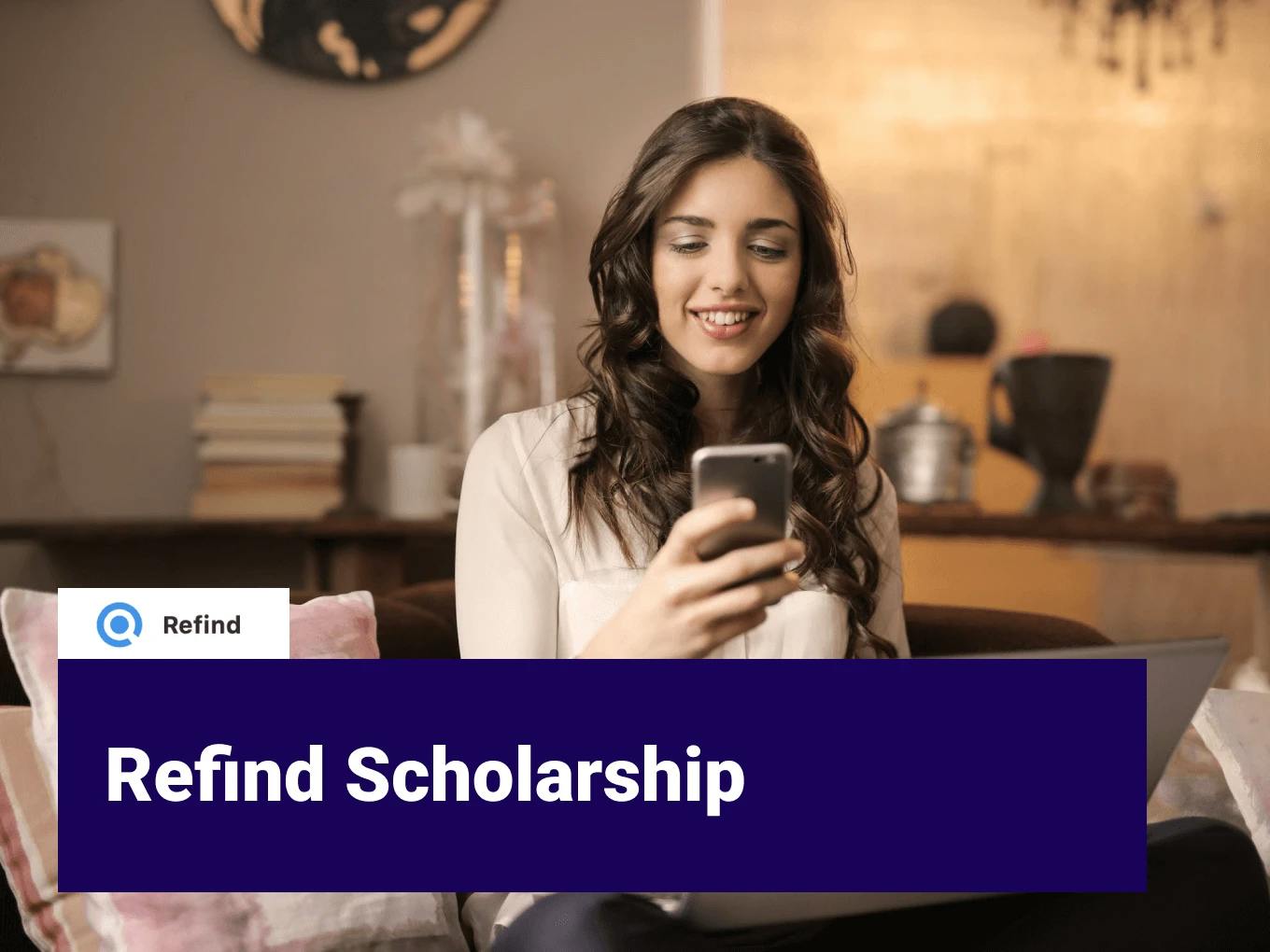 “Refind — Get Smarter Every Day” Scholarship