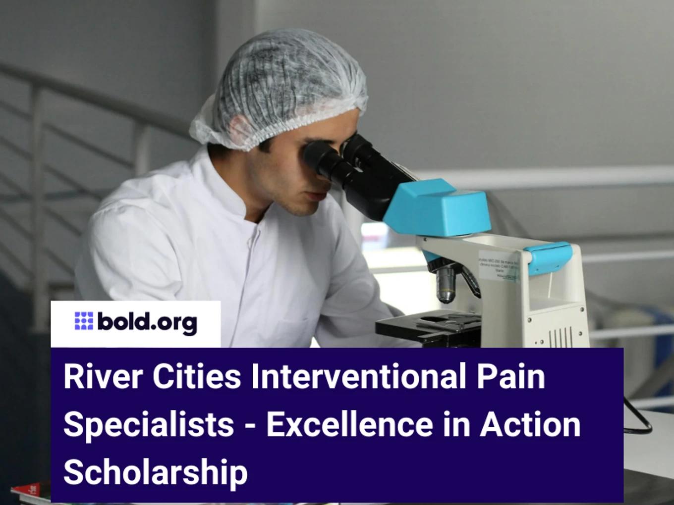 River Cities Interventional Pain Specialists - Excellence in Action Scholarship