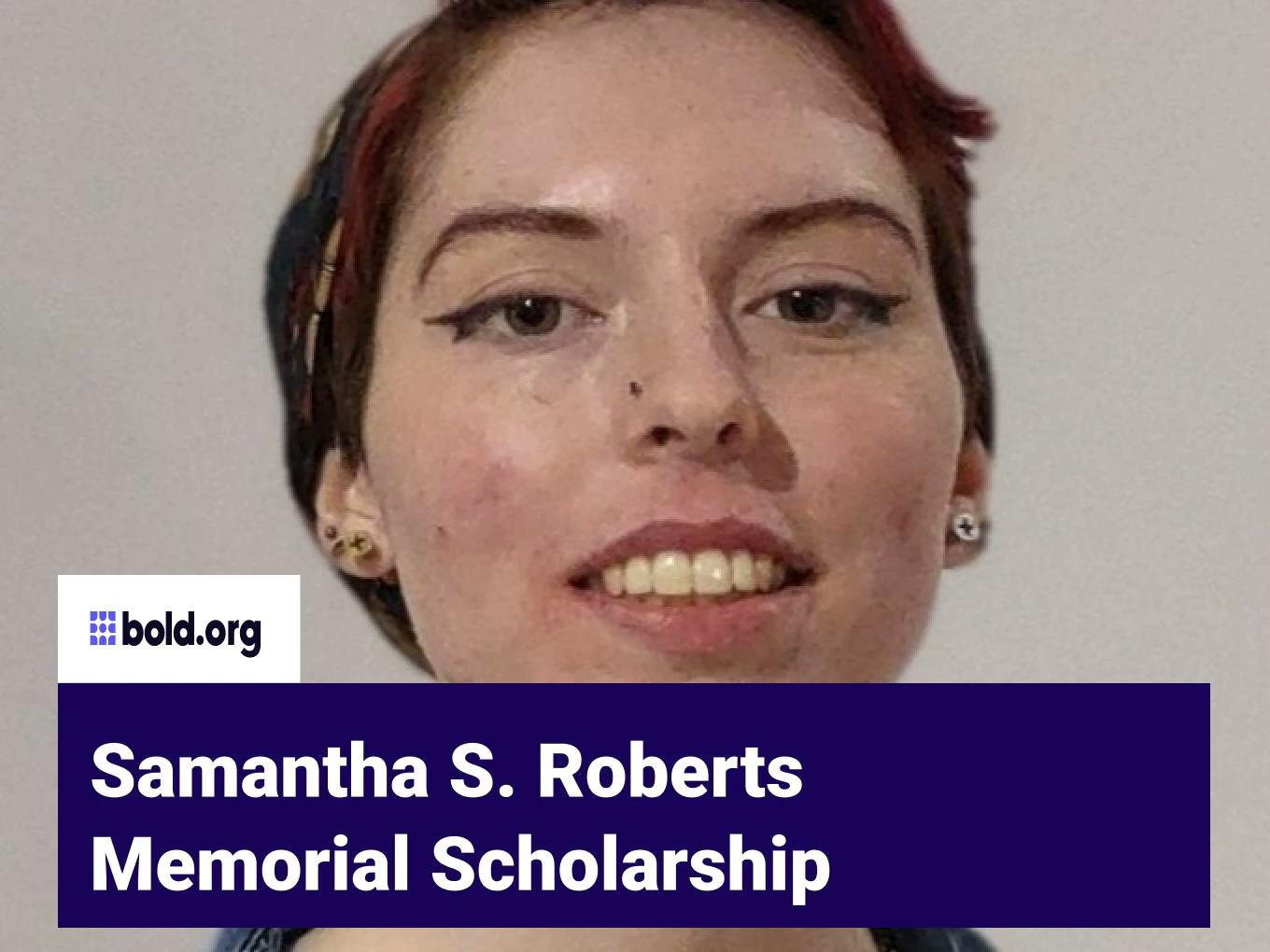 Samantha S. Roberts Memorial Scholarship