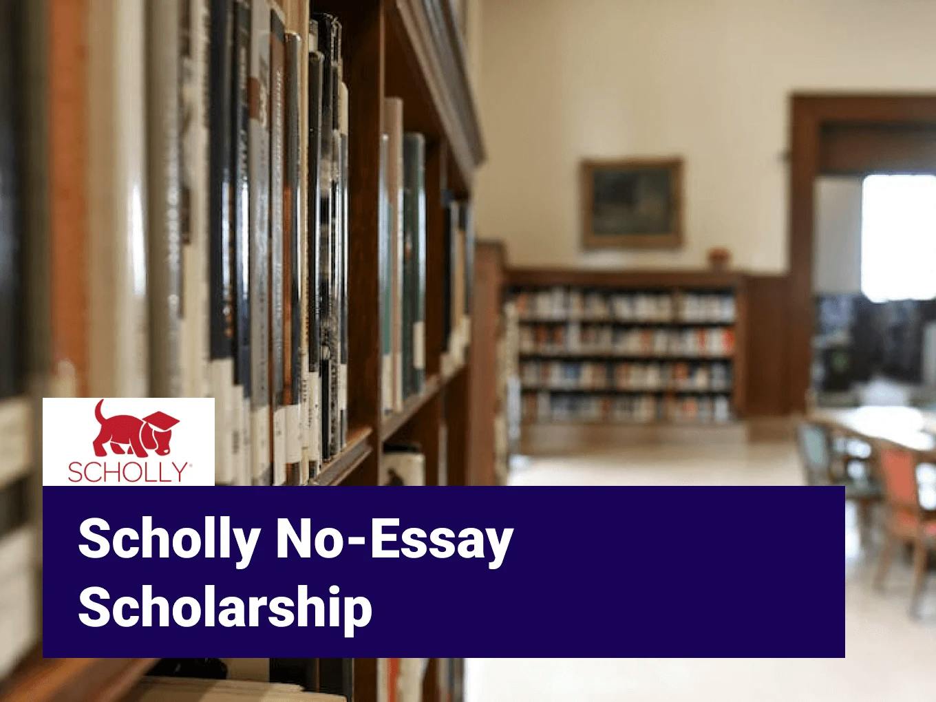 Scholly No-Essay Scholarship
