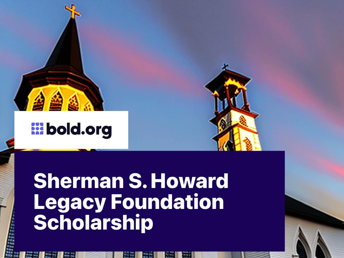 Sherman S. Howard Legacy Foundation Scholarship