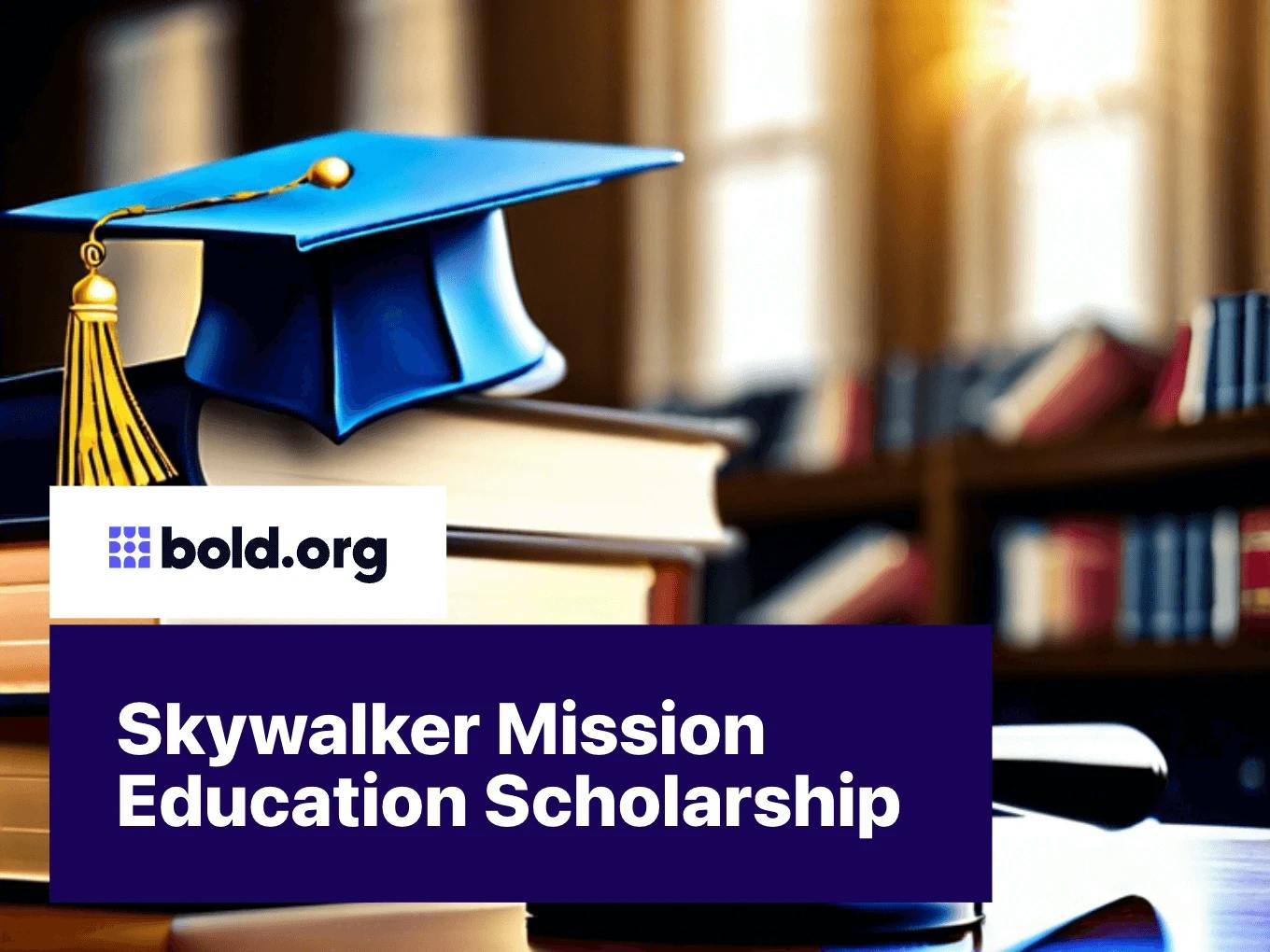 Skywalker Mission Education Scholarship