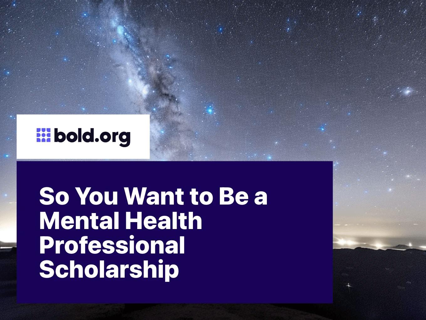 So You Want to Be a Mental Health Professional Scholarship
