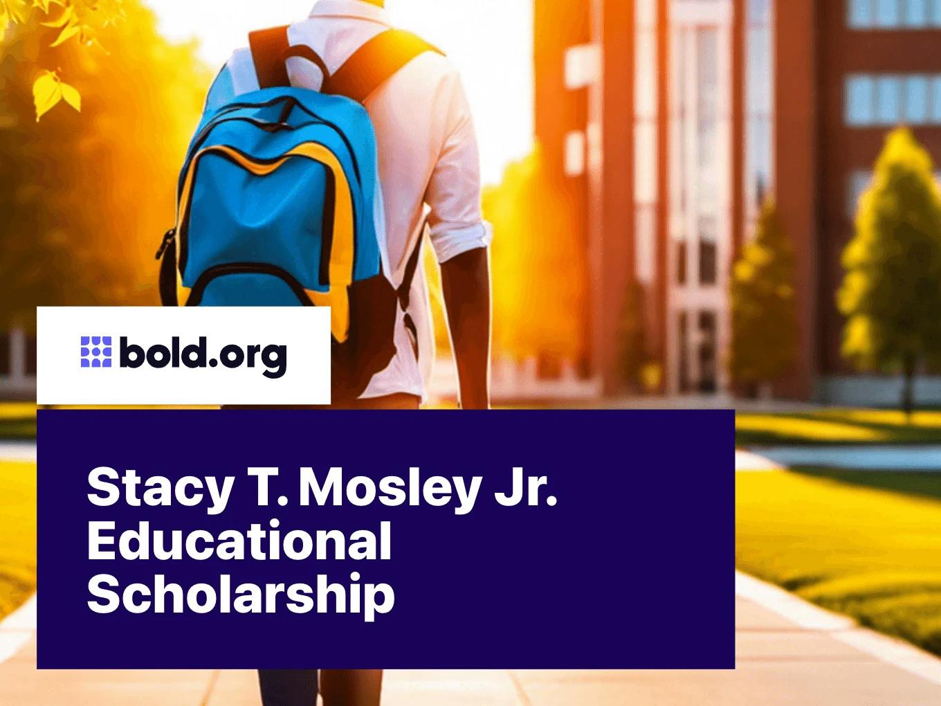 Stacy T. Mosley Jr. Educational Scholarship