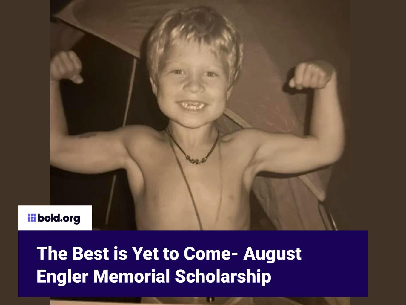 The Best is Yet to Come- August Engler Memorial Scholarship