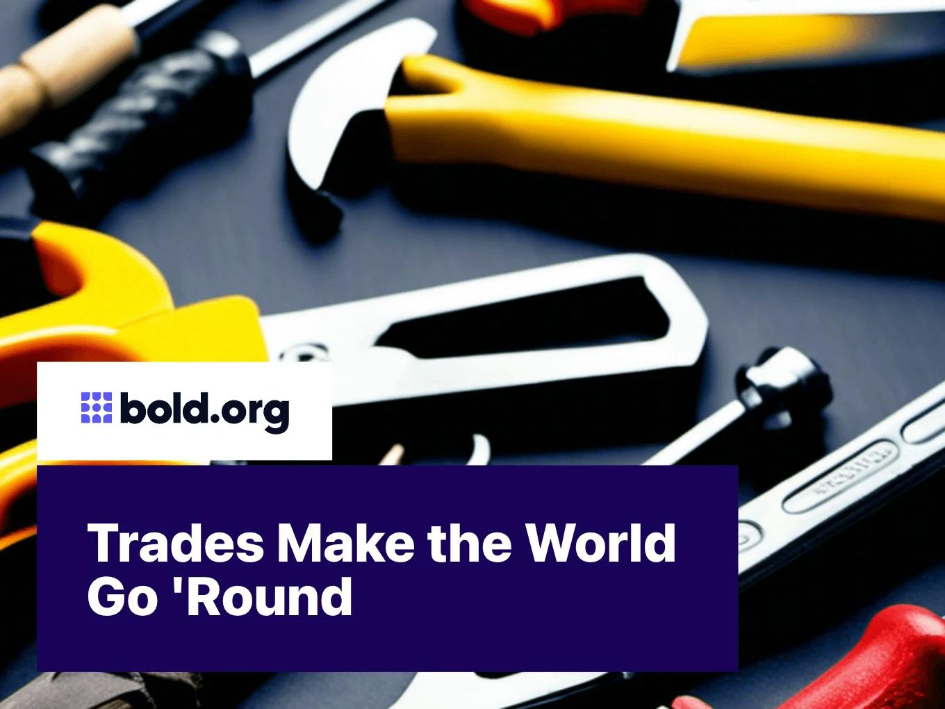 Trades Make the World Go 'Round