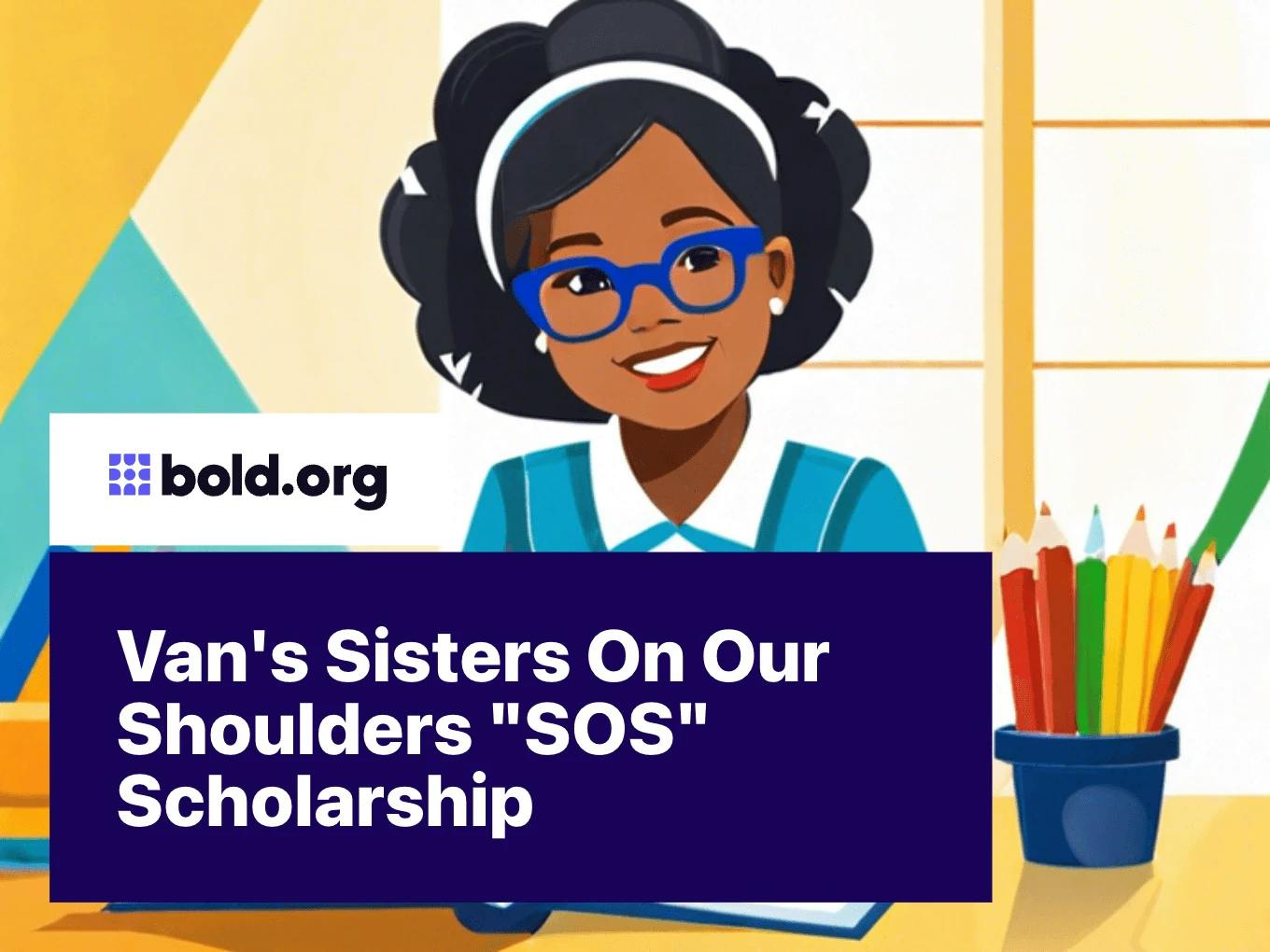 Van's Sisters On Our Shoulders "SOS" Scholarship