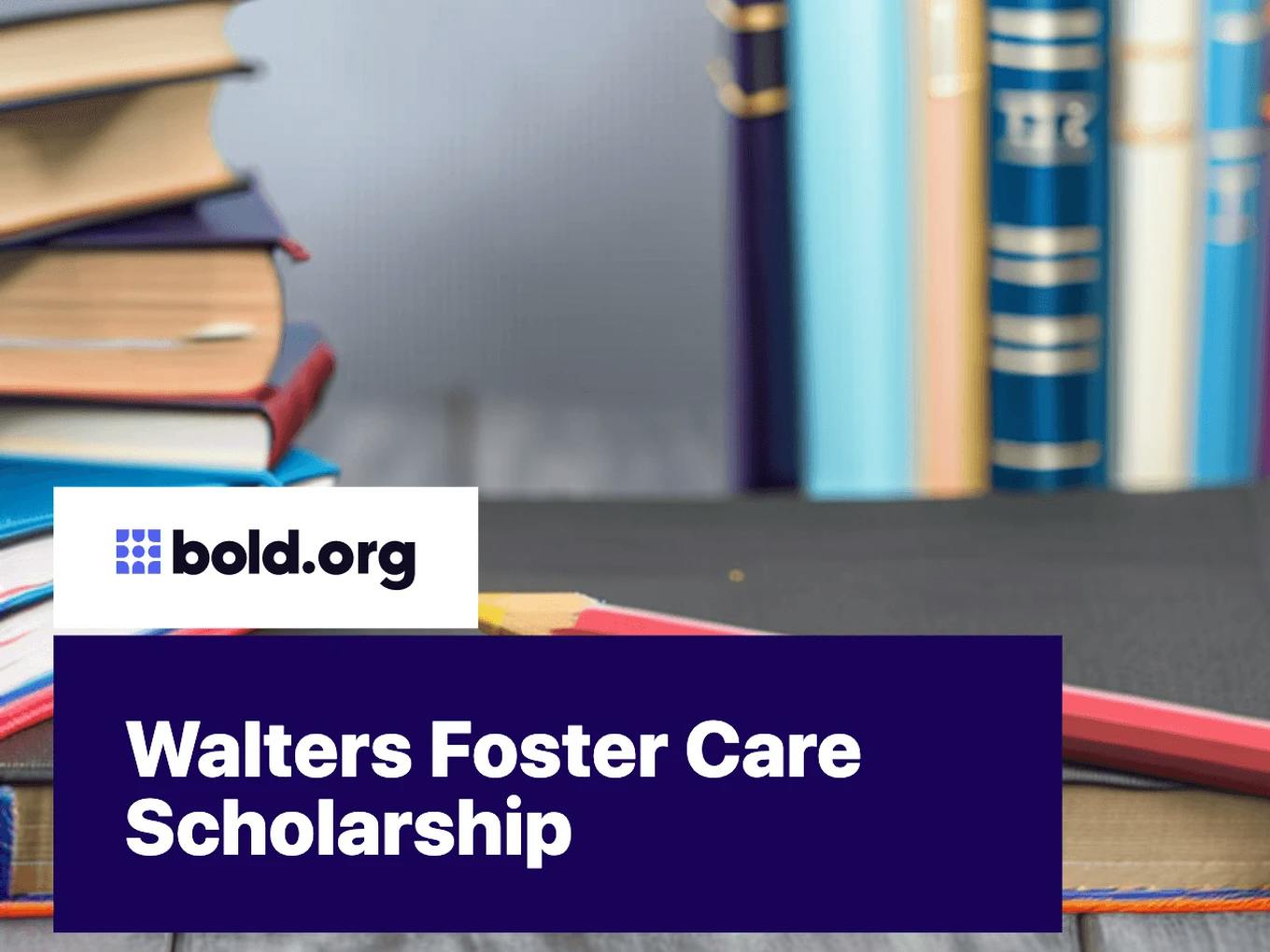 Walters Foster Care Scholarship