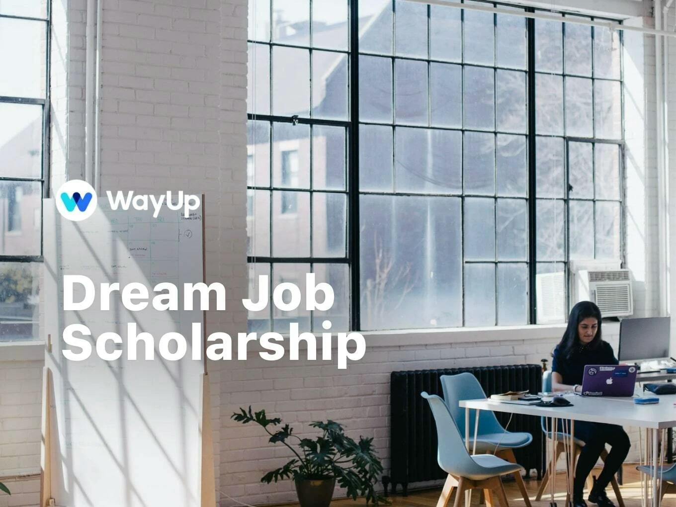 WayUp Dream Job No-Essay Scholarship