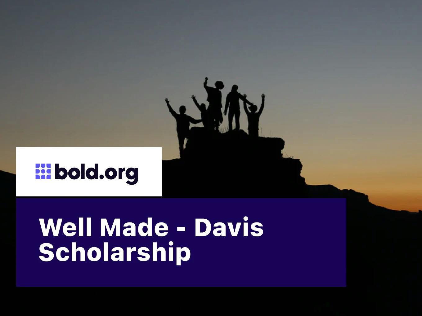 Well Made - Davis Scholarship