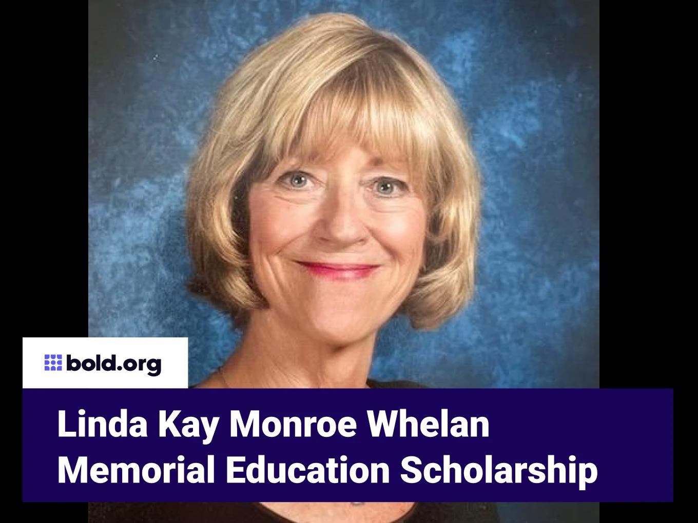 Linda Kay Monroe Whelan Memorial Education Scholarship