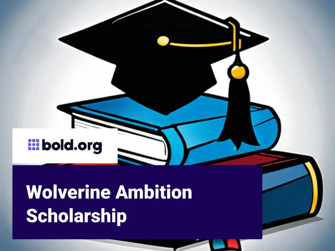 Wolverine Ambition Scholarship