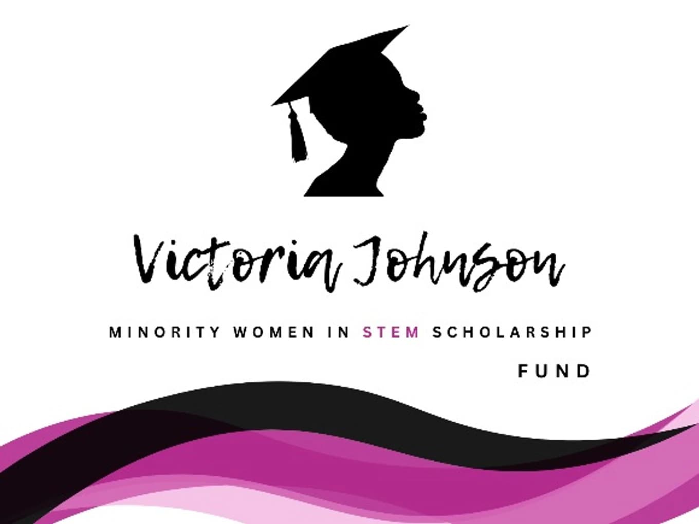 The Victoria Johnson Minority Women in Stem Scholarship Fund
