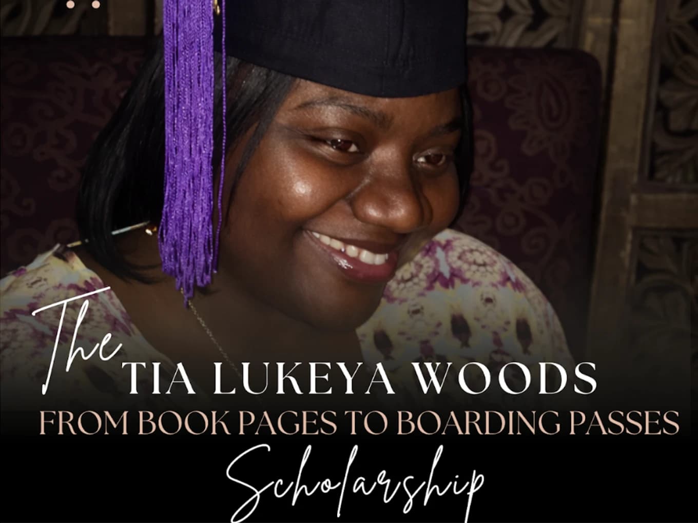 Tia Lukeya Woods Book Pages & Boarding Passes Scholarship Fund