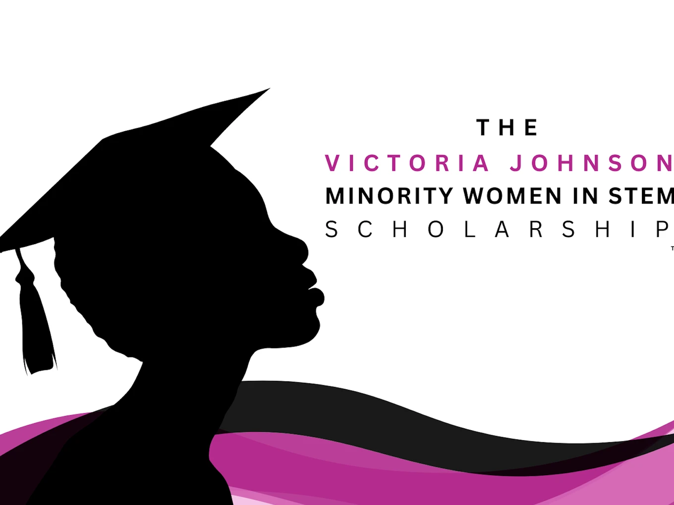 The Victoria Johnson Minority Women in Stem Scholarship Fund