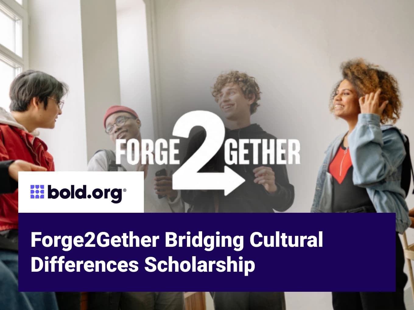 Forge2Gether Bridging Cultural Differences Scholarship