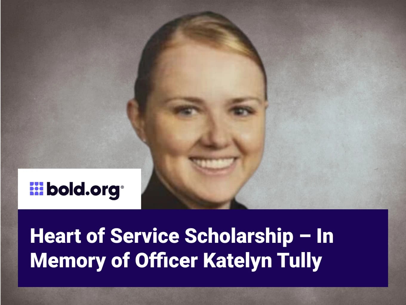 Heart of Service Scholarship – In Memory of Officer Katelyn Tully